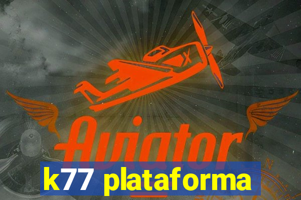 k77 plataforma